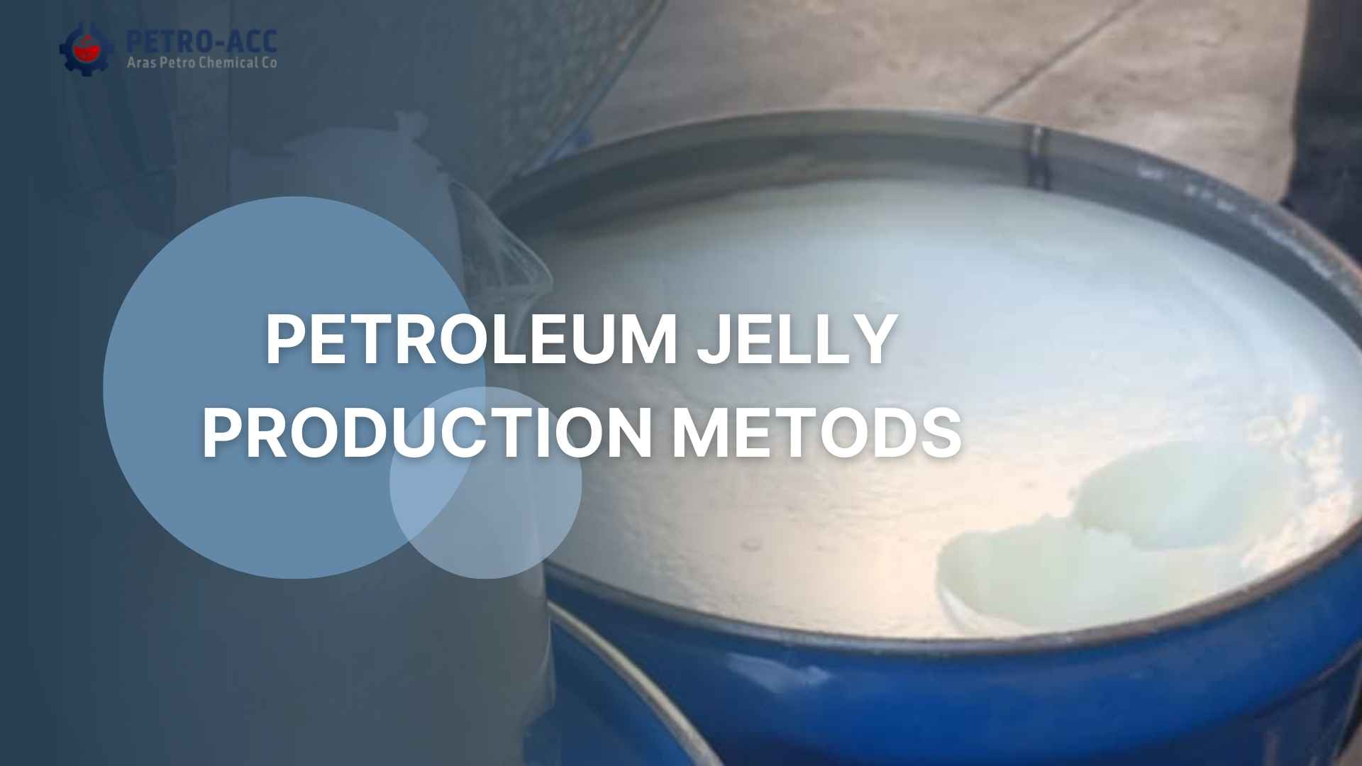 PETROLEUM JELLY PRODUCTION METHODS